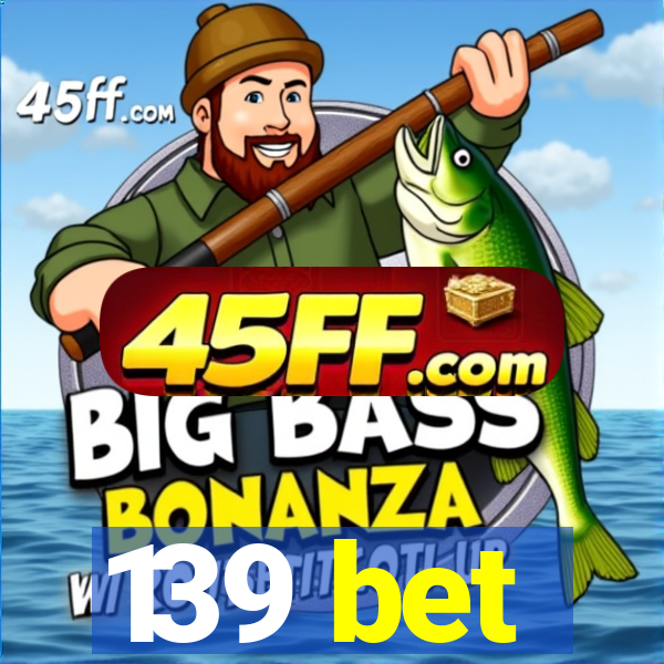139 bet